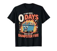 It Has Been 0 Days Since Our Last Dumpster Fire --- Maglietta