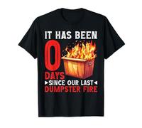 It Has Been 0 Days Since Our Last Dumpster Fire -- Maglietta