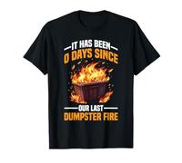 It Has Been 0 Days Since Our Last Dumpster Fire Maglietta
