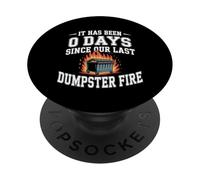 It Has Been 0 Days Since Our Last Dumpster Fire - PopSockets PopGrip Adesivo