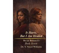 It Hurts, but I’m Healed: Book 7: The Lie Between Us