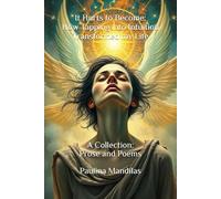 It Hurts to Become: How Tapping into Intuition Transformed my Life: A Collection: Prose and Poems