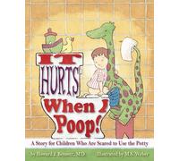 It Hurts When I Poop!: A Story for Children Who Are Scared to Use the Potty
