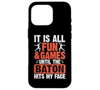 It Is All Fun And Games Until The Baton Hits My Face Custodia per iPhone 16 Pro