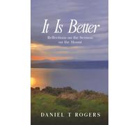 It Is Better: Reflections on the Sermon on the Mount