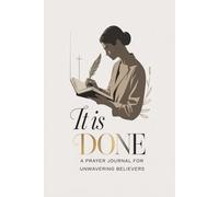 It is Done: A Prayer Journal for Unwavering Believers