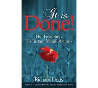 It Is Done!: The Final Step To Instant Manifestations