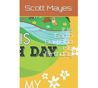 It Is Earth Day And My Birthday: It Is Earth Day And My Birthday