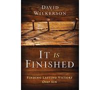 It Is Finished - Finding Lasting Victory Over Sin by Wilkerson, David
