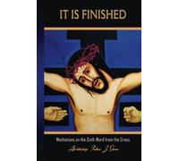 IT IS FINISHED: Meditations on the Sixth Word from the Cross - NUOVO