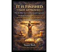 It Is Finished, Not Approved: A Christ-Centered Correction of Self-Judgment, Guilt, and the Authority of the Cross