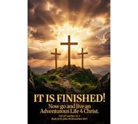 IT IS FINISHED! Now Go and Live an Adventurous Life 4 Christ.: 6x9 standard color paperback with maps.