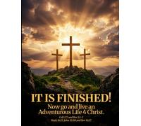IT IS FINISHED! Now go and live an Adventurous Life 4 Christ.: Large BnW Edition