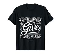 It Is More Blessed To Give Than To Receive |- Maglietta