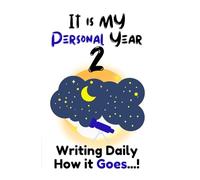 IT IS MY PERSONAL YEAR 2: Writing Daily How it Goes...!