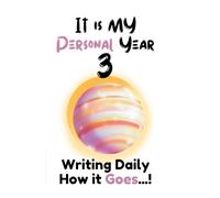 IT IS MY PERSONAL YEAR 3: WRITING DAILY HOW IT GOES...!