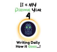 IT IS MY PERSONAL YEAR 4: WRITING DAILY HOW IT GOES...!