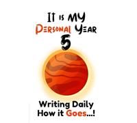 IT IS MY PERSONAL YEAR 5: WRITING DAILY HOW IT GOES...!