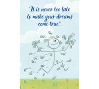 It Is Never Too Late To Make Your Dreams Come True. Notebook To Write In for School, Office, Home.: Soft-cover, Lined, 100 PAges 6x9".