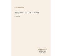 It Is Never Too Late to Mend: A Novel