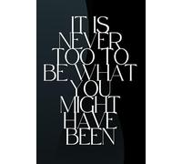 It Is Never Too To Be What You Might Have Been: Think, Believe, Dream and Dare