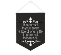 It is Normal to Give Away A Little of One's Life in Order Not to Lose It All Banner in tela 30,5 x 40,6 cm bandiera motivazionale da appendere alla parete decorativa in tela gagliardetto decorazione