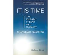 It Is Time: The Evolution of Earth and Humanity, Channeled Teachings