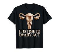 It Is Time To Ovary Act Reproductive Jokes Puns - Maglietta