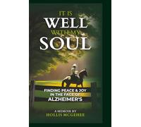 It Is Well With My Soul: Finding Peace & Joy In The Face Of Alzheimer's