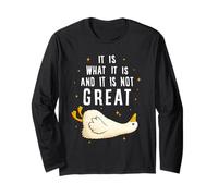 It is What it is And it is Not Great Funny Silly Goose Meme Maglia a Manica