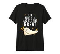 It is What it is And it is Not Great Funny Silly Goose Meme Maglietta Premium
