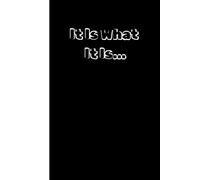 It Is What It Is: Cute and Funny Random Thoughts Journal Notebook - Fun Gift Idea - For Friends and Family -Coworkers -Book Club Members -Anyone Who Dares To Be Different