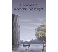 It is what it is, when the time is right: Notebook | Journal | Diary | 100 Lined Pages... The Perfect Gift | Writing Tool | Creative Thinking & Expression and More