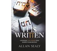 It Is Written: Awaken The Power That Shapes Your Destiny