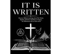 IT IS WRITTEN: Discover Biblical teachings about The Trinity, Baptism, Salvation, Speaking in Tongues, the Millennium and so much more!