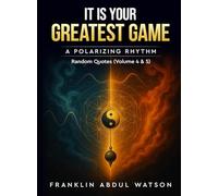 It is Your Greatest Game: Random Quotes: A Polarizing Rhythm (Volume 4 & 5)