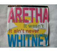 It Isn't, It Wasn't, It Ain't Never Gonna Be - Aretha* & Whitney* 7" 45