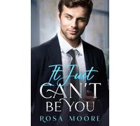 It Just Can't Be You: Enemy to lover Playboy Transformation Office Romance