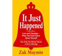 It Just Happened: Love and Cheating - What You Don’t Know About Yourself