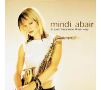 It Just Happens That Way by Mindi Abair (2003-02-25)