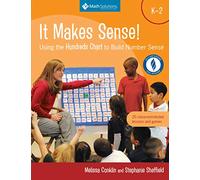 It Makes Sense!: Using the Hundreds Chart to Build Number Sense, Grades K-2