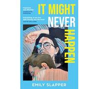 It Might Never Happen: A brand-new captivating and lyrical literary love story for 2025 from the author of Everyone I Know is Dying