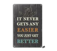 It Never Gets Any Easier You Just Get Better Iron 20 x 30 cm Decorazione retrò Artigianato Cartello per Casa Cucina Bagno Fattoria Giardino Garage Citazioni ispiratrici Decorazione da parete