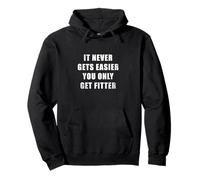 It Never Gets Easier, You Only Get Fitter Felpa con Cappuccio