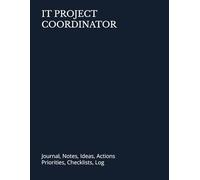 IT PROJECT COORDINATOR: Journal, Notes, Ideas, Actions, Priorities, Checklists, Log | Tool for Daily Goal Setting Tracker | Time Management | ... | Project Office Book Gifts for Meetings