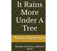 It Rains More Under A Tree: Beneath a Surface, a World of deceit