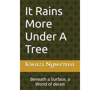 It Rains More Under A Tree: Beneath a Surface, a World of deceit