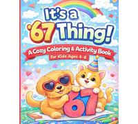 It’s a 67 Thing!: A Cozy Coloring & Activity Book for Kids Ages 4-8