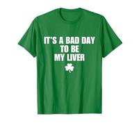 It’s A Bad Day To Be My Liver Funny St Patricks Day Drinking Maglietta