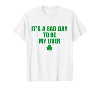 It’s A Bad Day To Be My Liver Funny St Patricks Day Drinking Maglietta